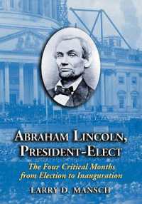 Abraham Lincoln, President-elect : The Four Critical Months from Election to Inauguration