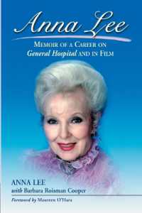 Anna Lee : Memoir of a Career on General Hospital and in Film