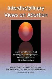 Interdisciplinary Views on Abortion : Essays from Philosophical, Sociological, Anthropological, Political, Health and Other Perspectives