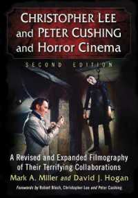Christopher Lee and Peter Cushing and Horror Cinema : A Revised and Expanded Filmography of Their Terrifying Collaborations （2ND）