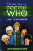 A Critical History of Doctor Who on Television
