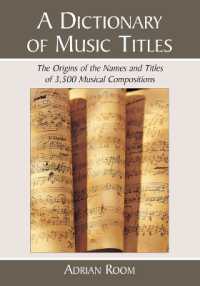 音楽作品名事典<br>A Dictionary of Music Titles : The Origins of the Names and Titles of 3,500 Musical Compositions