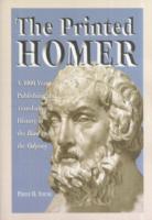 The Printed Homer : A 3,000 Year Publishing and Translation History of the ''Iliad'' and the ''Odyssey