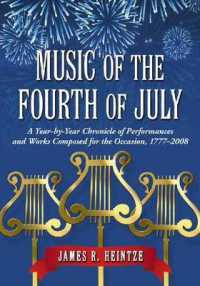 Music of the Fourth of July : A Year-by-Year Chronicle of Performances and Works Composed for the Occasion, 1777-2008