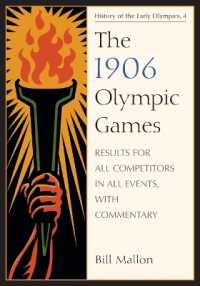 1906年オリンピック大会：全データ（注解付）<br>The 1906 Olympic Games : Results for All Competitors in All Events, with Commentary