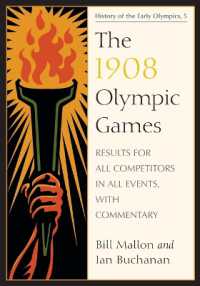 1908年オリンピック大会：全データ（注解付）<br>The 1908 Olympic Games : Results for All Competitors in All Events, with Commentary