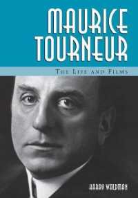 Maurice Tourneur : The Life and Films （illustrated）