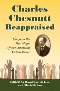 Charles Chesnutt Reappraised : Essays on the First Major African American Fiction Writer