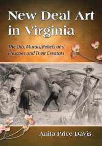 New Deal Art in Virginia : The Oils, Murals, Reliefs and Frescoes and Their Creators