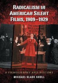 Radicalism in American Silent Films, 1909-1929 : A Filmography and History