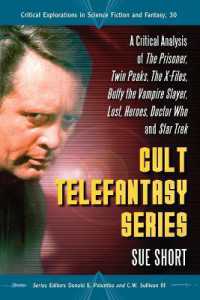 Cult Telefantasy Series : A Critical Analysis of the Prisoner, Twin Peaks, the X-Files, Buffy the Vampire Slayer, Lost, Heroes, Doctor Who and Star Trek (Critical Explorations in Science Fiction and Fantasy)