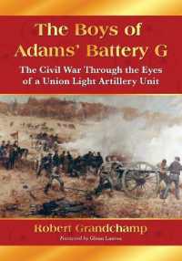 The Boys of Adams' Battery G : The Civil War through the Eyes of a Union Light Artillery Unit