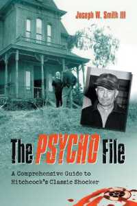 The Psycho File : A Comprehensive Guide to Hitchcock's Classic Shocker