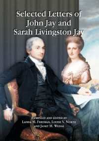Selected Letters of John Jay and Sarah Livingston Jay : Correspondence by or to the First Chief Justice of the United States and His Wife