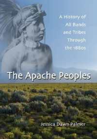 The Apache Peoples : A History of All Bands and Tribes through the 1880s