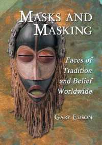 Masks and Masking : Faces of Tradition and Belief Worldwide