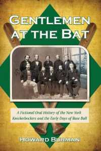 Gentlemen at the Bat : A Fictional Oral History of the New York Knickerbockers and the Early Days of Base Ball