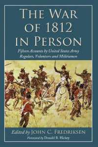 The War of 1812 in Person : Fifteen Accounts by United States Army Regulars, Volunteers and Militiamen