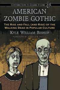 アメリカのゾンビ・ゴシックの伝統<br>American Zombie Gothic : The Rise and Fall (and Rise) of the Walking Dead in Popular Culture