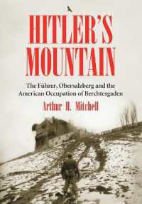 Hitler's Mountain : The Fuhrer, Obersalzberg and the American Occupation of Berchtesgaden
