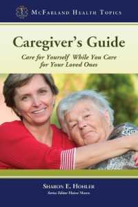 Caregiver's Guide : Care for Yourself While You Care for Your Loved Ones (Mcfarland Health Topics)
