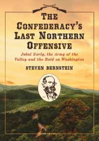 The Confederacy's Last Northern Offensive : Jubal Early, the Army of the Valley and the Raid on Washington