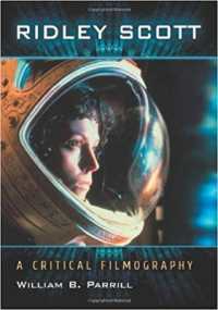 Ridley Scott : A Critical Filmography