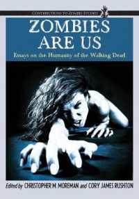 Zombies Are Us : Essays on the Humanity of the Walking Dead (Contributions to Zombie Studies)