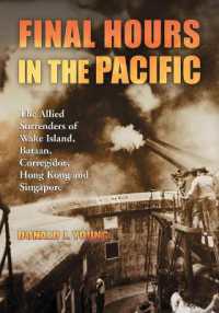 Final Hours in the Pacific : The Allied Surrenders of Wake Island, Bataan, Corregidor, Hong Kong and Singapore