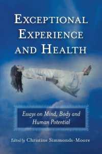 Exceptional Experience and Health : Essays on Mind, Body and Human Potential