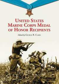 United States Marine Corps Medal of Honor Recipients : A Comprehensive Registry, Including U.S. Navy Medical Personnel Honored for Serving Marines in Combat