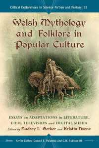Welsh Mythology and Folklore in Popular Culture : Essays on Adaptations in Literature, Film, Television and Digital Media (Critical Explorations in Science Fiction and Fantasy)