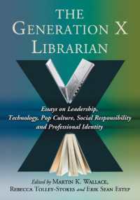 The Generation X Librarian : Essays on Leadership, Technology, Pop Culture, Social Responsibility and Professional Identity