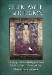 Celtic Myth and Religion : A Study of Traditional Belief, with Newly Translated Prayers, Poems and Songs