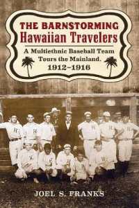 The Barnstorming Hawaiian Travelers : A Multiethnic Baseball Team Tours the Mainland, 1912-1916