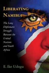 Liberating Namibia : The Long Diplomatic Struggle between the United Nations and South Africa
