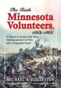 The Tenth Minnesota Volunteers, 1862-1865 : A History of Action in the Sioux Uprising and the Civil War, with a Regimental Roster