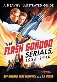 The Flash Gordon Serials, 1936-1940 : A Heavily Illustrated Guide