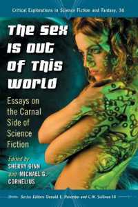 The Sex Is Out of This World : Essays on the Carnal Side of Science Fiction (Critical Explorations in Science Fiction and Fantasy)