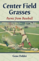 Center Field Grasses : Poems from Baseball