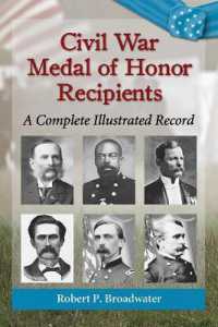 Civil War Medal of Honor Recipients : A Complete Illustrated Record