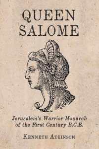 Queen Salome : Jerusalem's Warrior Monarch of the First Century B.C.E.
