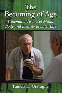 The Becoming of Age : Cinematic Visions of Mind, Body and Identity in Later Life