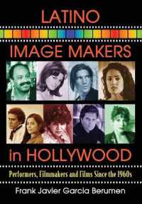 Latino Image Makers in Hollywood : Performers, Filmmakers and Films since the 1960s