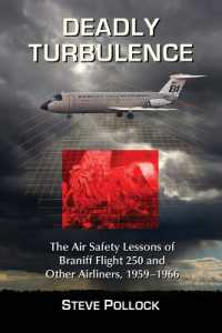 Deadly Turbulence : The Air Safety Lessons of Braniff Flight 250 and Other Airliners, 1959-1966