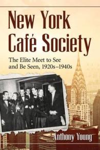 New York Cafe Society : The Elite Meet to See and Be Seen, 1920s-1940s