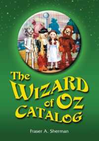 The Wizard of Oz Catalog : L. Frank Baum's Novel, Its Sequels and Their Adaptations for Stage, Television, Movies, Radio, Music Videos, Comic Books, Commercials and More