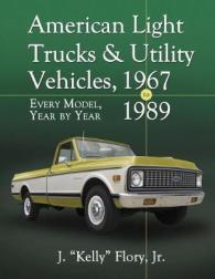 American Light Trucks and Utility Vehicles, 1967-1989 : Every Model, Year by Year