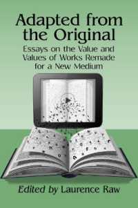 Adapted from the Original : Essays on the Value and Values of Works Remade for a New Medium