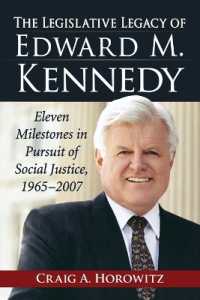The Legislative Legacy of Edward M. Kennedy : Eleven Milestones in Pursuit of Social Justice, 1965-2007